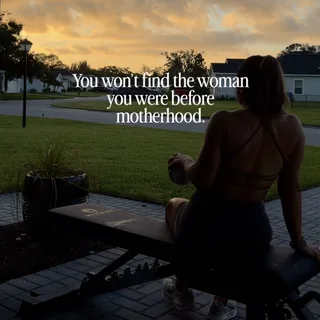 Reel: You won't find the woman you were before motherhood